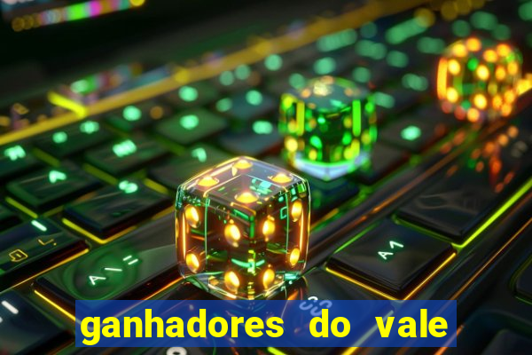 ganhadores do vale sorte de hoje